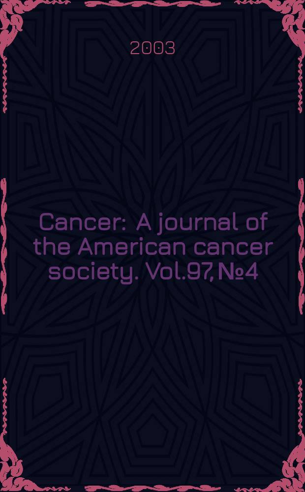 Cancer : A journal of the American cancer society. Vol.97, №4