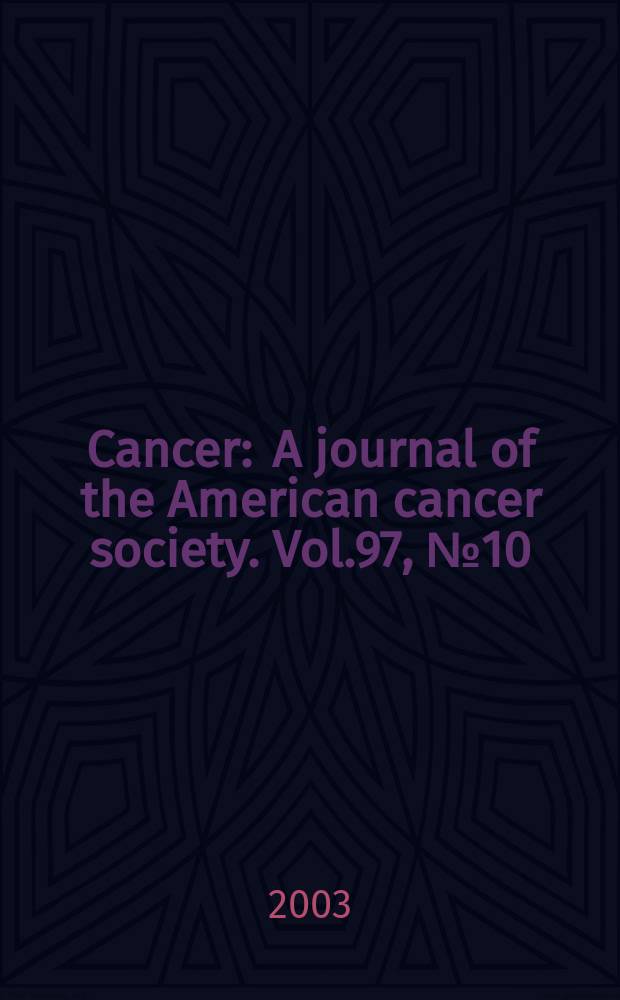 Cancer : A journal of the American cancer society. Vol.97, №10