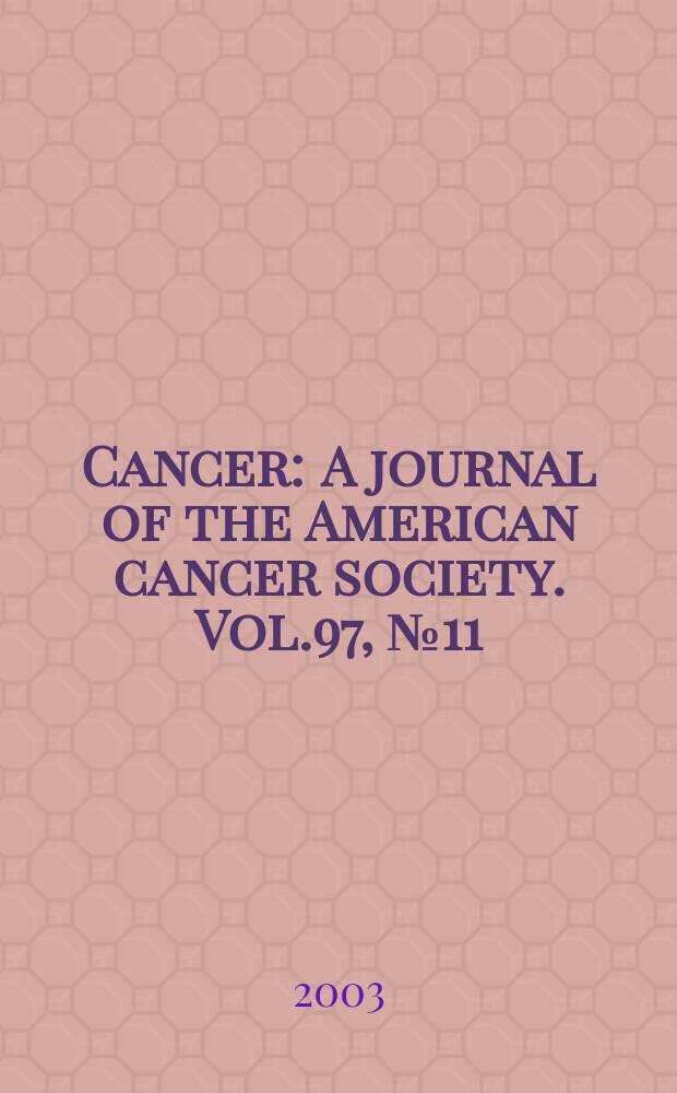 Cancer : A journal of the American cancer society. Vol.97, №11
