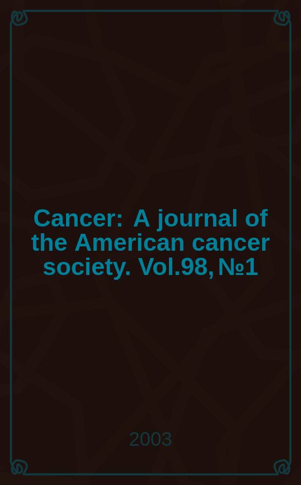 Cancer : A journal of the American cancer society. Vol.98, №1