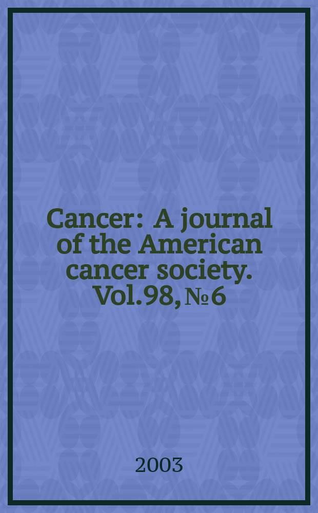 Cancer : A journal of the American cancer society. Vol.98, №6