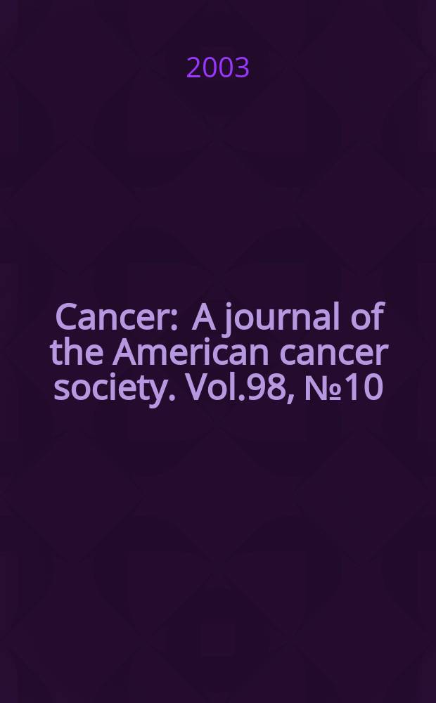 Cancer : A journal of the American cancer society. Vol.98, №10