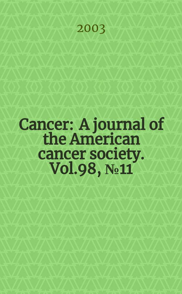 Cancer : A journal of the American cancer society. Vol.98, №11
