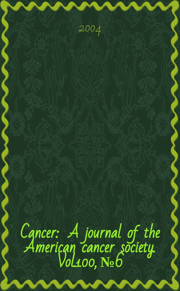 Cancer : A journal of the American cancer society. Vol.100, №6