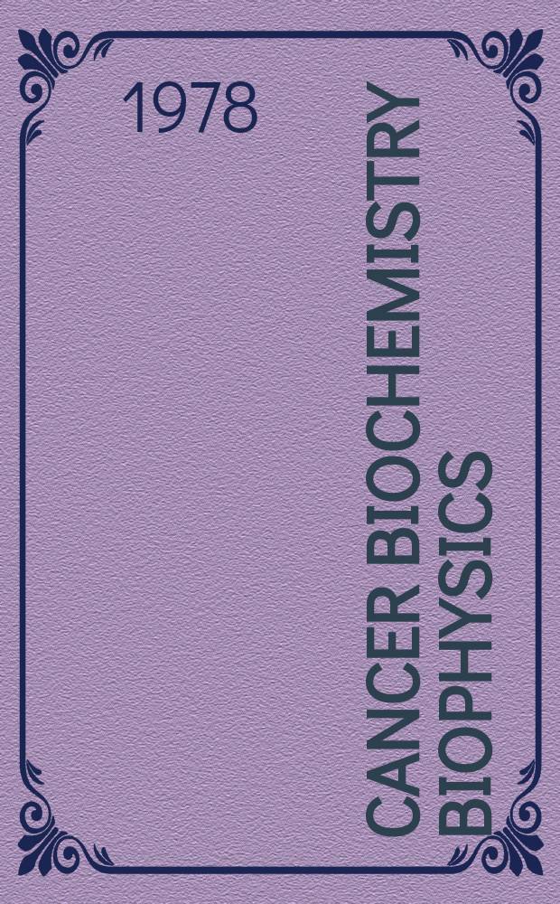Cancer biochemistry biophysics : Devoted to the rapid communication of findings in biochemistry a. biophysics pertinent to the knowledge of cancer