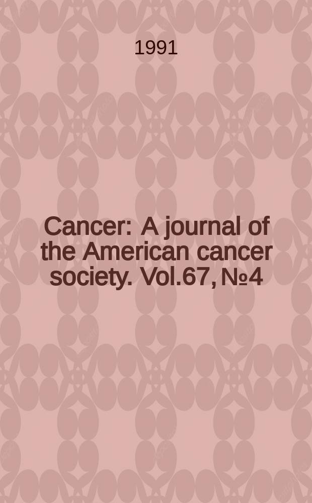 Cancer : A journal of the American cancer society. Vol.67, №4