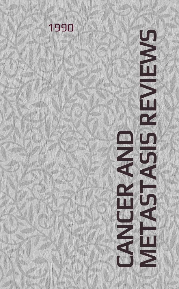 Cancer and metastasis reviews : Biology a. therapy. Vol.9, №4 : The role of cellular proteases and their inhibitors in invasion and metastasis