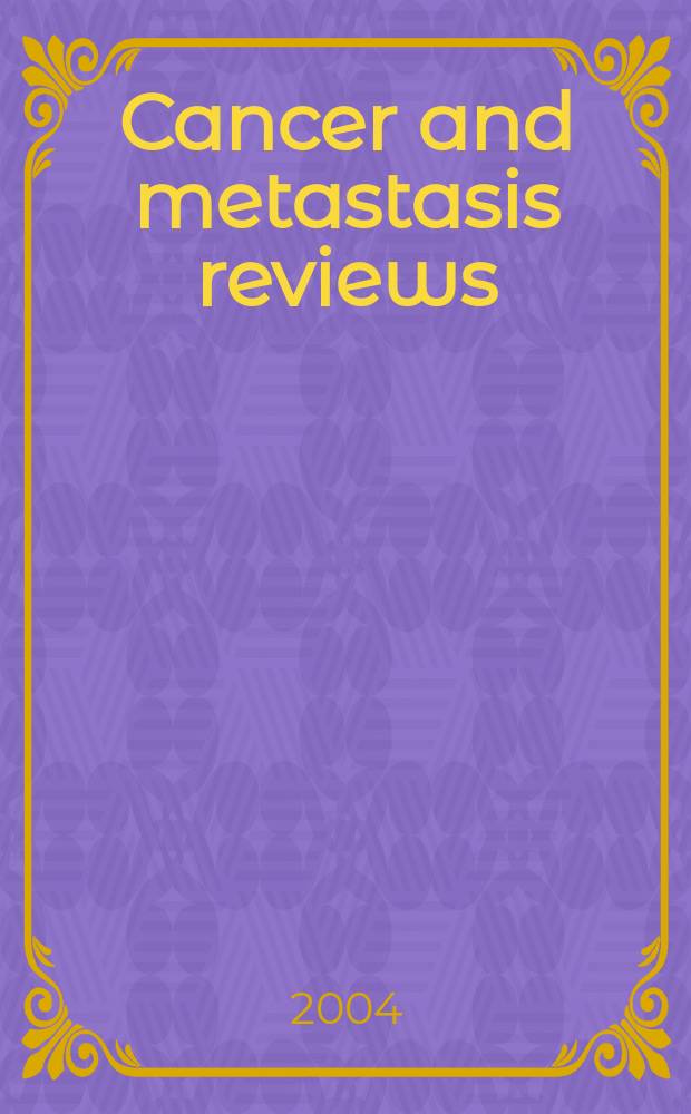 Cancer and metastasis reviews : Biology a. therapy. Vol.23, №3/4 : Basic radiation research into the new millennium