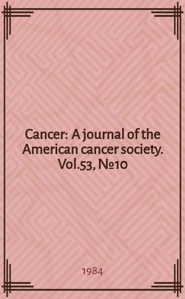 Cancer : A journal of the American cancer society. Vol.53, №10