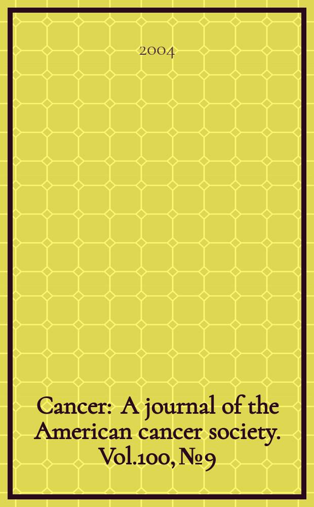 Cancer : A journal of the American cancer society. Vol.100, №9