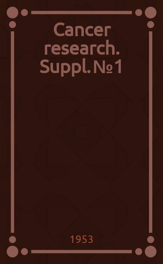 Cancer research. Suppl.№1 : Negative data from experimental cancer chemotherapy studies