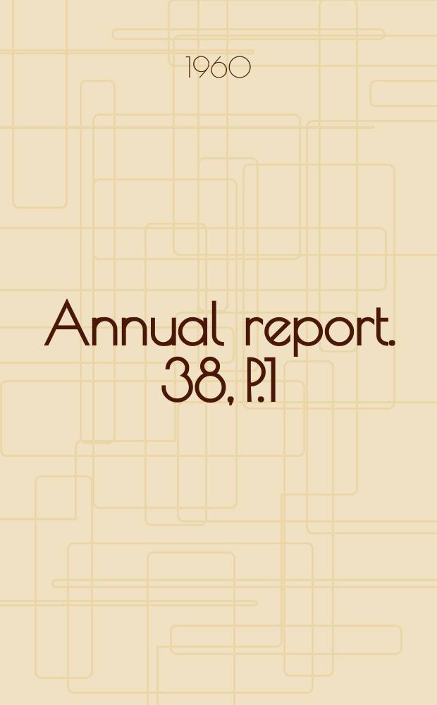 Annual report. 38, P.1 : The chairman's statement and the accounts of the central organisation