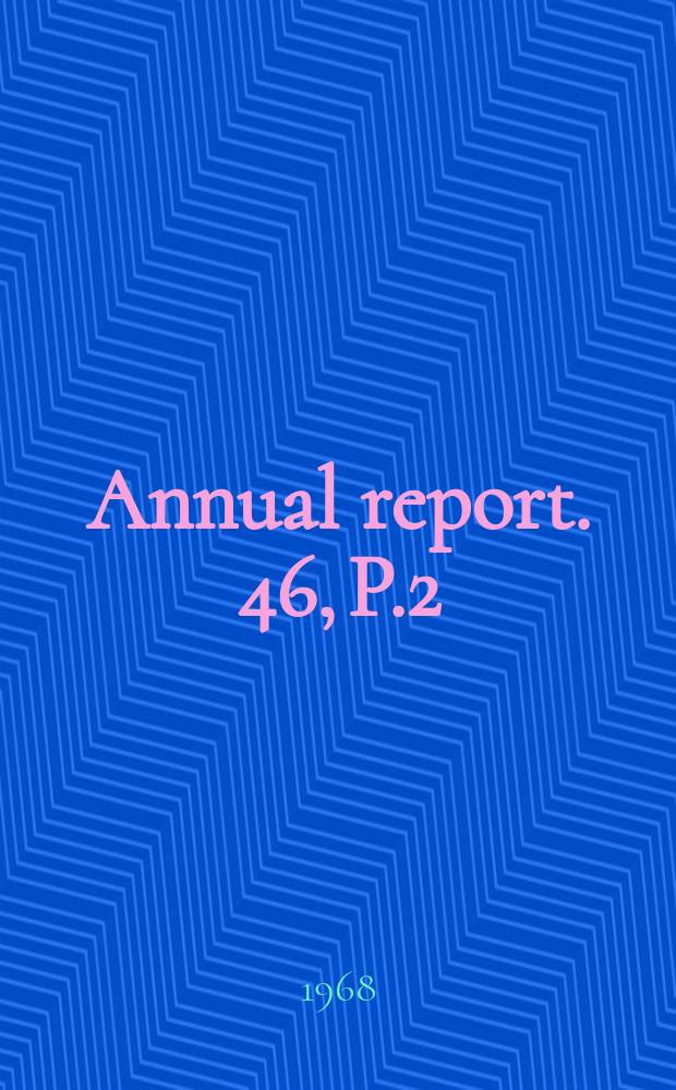 Annual report. 46, P.2 : The scientific report
