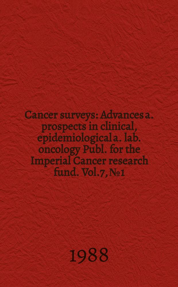 Cancer surveys : Advances a. prospects in clinical, epidemiological a. lab. oncology Publ. for the Imperial Cancer research fund. Vol.7, №1 : Pain and cancer