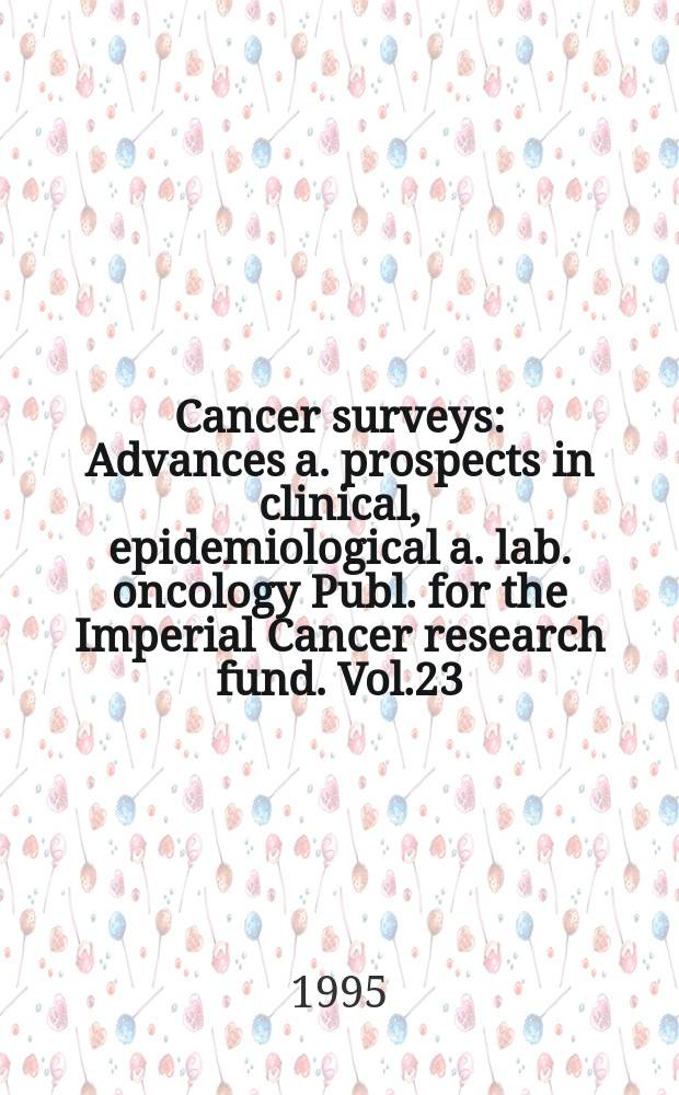Cancer surveys : Advances a. prospects in clinical, epidemiological a. lab. oncology Publ. for the Imperial Cancer research fund. Vol.23 : Preventing prostate cancer