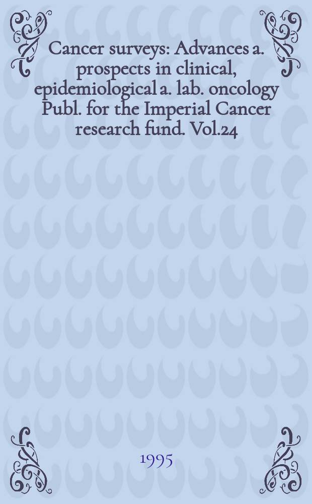 Cancer surveys : Advances a. prospects in clinical, epidemiological a. lab. oncology Publ. for the Imperial Cancer research fund. Vol.24 : Cell adhesion and cancer