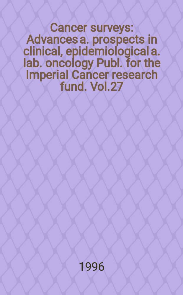 Cancer surveys : Advances a. prospects in clinical, epidemiological a. lab. oncology Publ. for the Imperial Cancer research fund. Vol.27 : Cell signalling