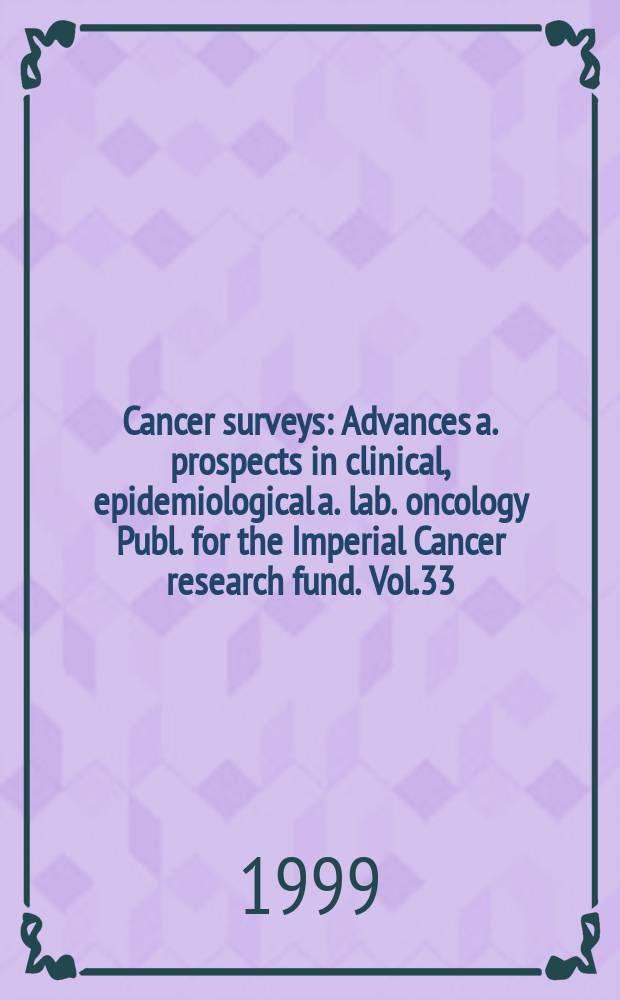 Cancer surveys : Advances a. prospects in clinical, epidemiological a. lab. oncology Publ. for the Imperial Cancer research fund. Vol.33 : Infections and human cancerz