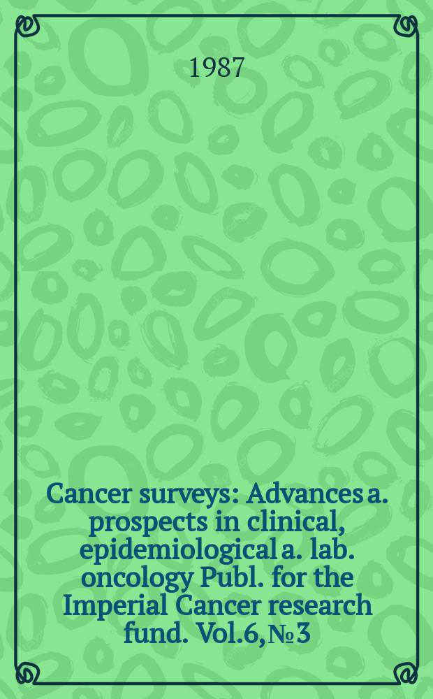 Cancer surveys : Advances a. prospects in clinical, epidemiological a. lab. oncology Publ. for the Imperial Cancer research fund. Vol.6, №3 : Psychological aspects of cancer