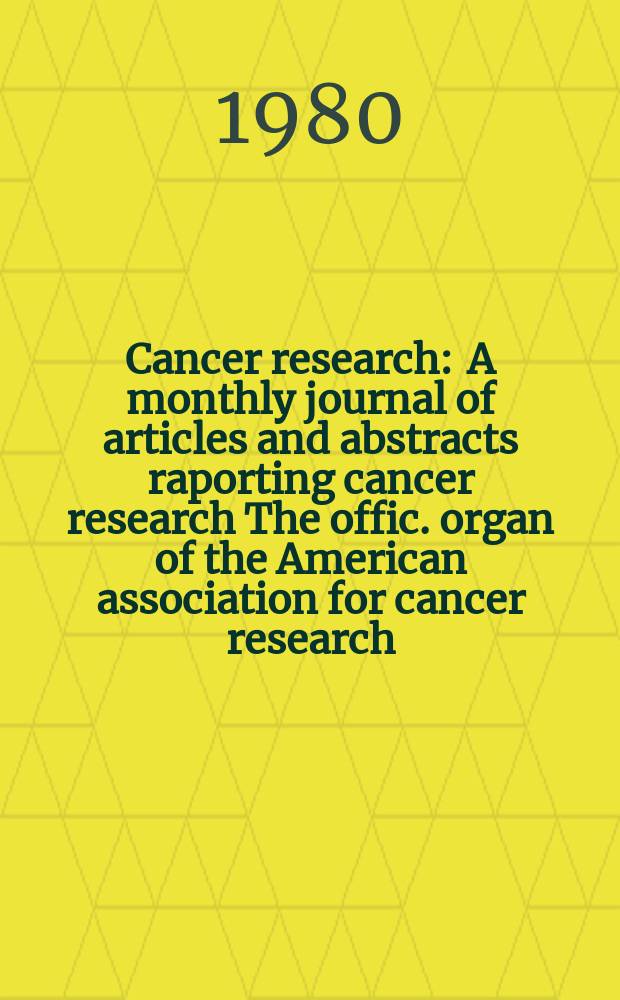 Cancer research : A monthly journal of articles and abstracts raporting cancer research The offic. organ of the American association for cancer research. Vol.40, №8(Pt.2) : Radioimmunodetection of cancer