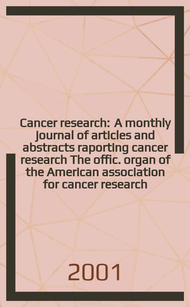 Cancer research : A monthly journal of articles and abstracts raporting cancer research The offic. organ of the American association for cancer research. Vol.61, №21