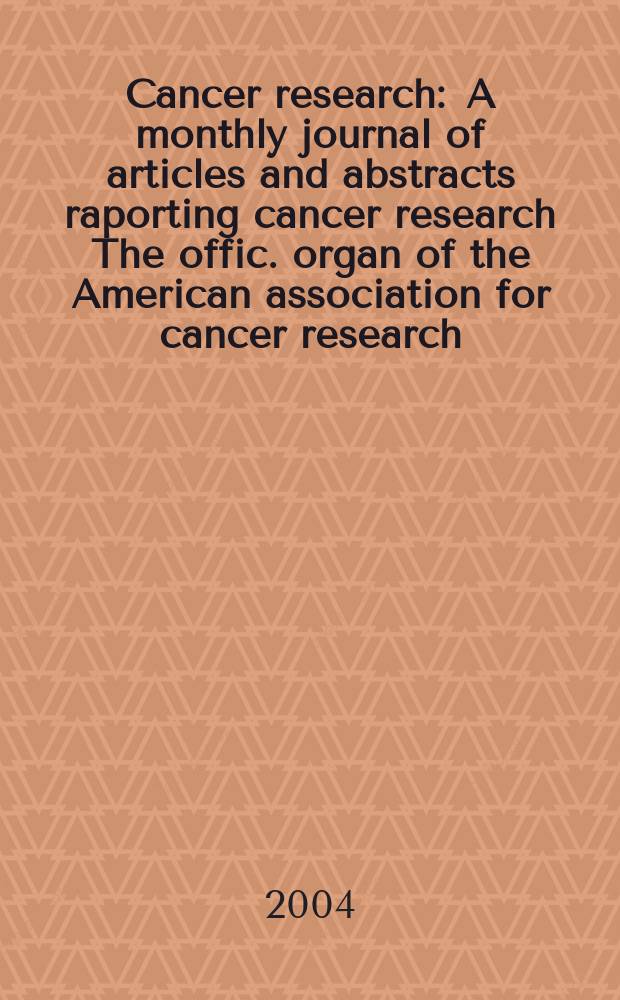 Cancer research : A monthly journal of articles and abstracts raporting cancer research The offic. organ of the American association for cancer research. Vol.64, №13