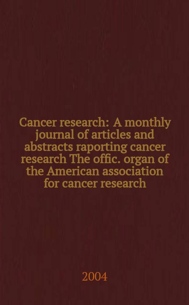 Cancer research : A monthly journal of articles and abstracts raporting cancer research The offic. organ of the American association for cancer research. Vol.64, №23