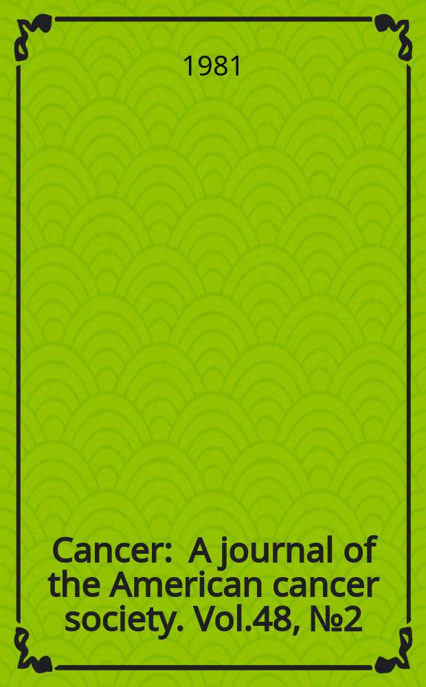 Cancer : A journal of the American cancer society. Vol.48, №2