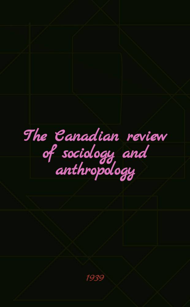 The Canadian review of sociology and anthropology = La Revue canadienne de sociologie et d'anthropologie : CRSA : Soc. sci. a humanities research council of Canada : RSCA
