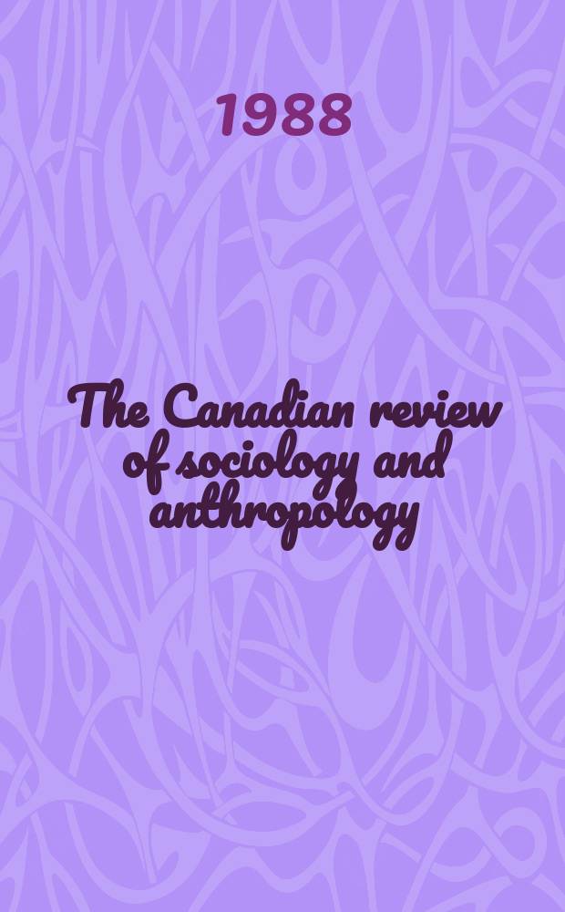 The Canadian review of sociology and anthropology : CRSA Soc. sci. a humanities research council of Canada RSCA. 25, №2 : (25th anniversary issue. Feminist scholarship)