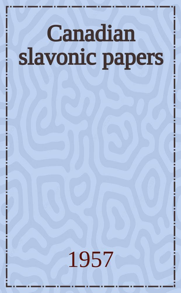 Canadian slavonic papers : Publ. for the Canadian assoc. of slavists