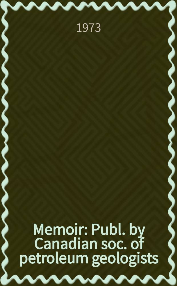 Memoir : Publ. by Canadian soc. of petroleum geologists