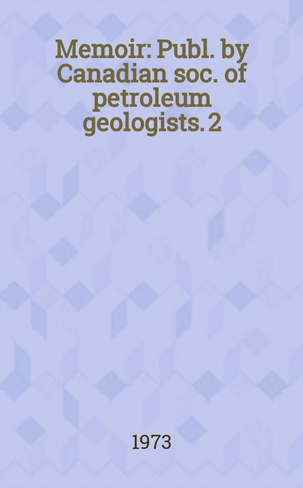 Memoir : Publ. by Canadian soc. of petroleum geologists. 2 : The Permian and Triassic systems and their mutual boundary