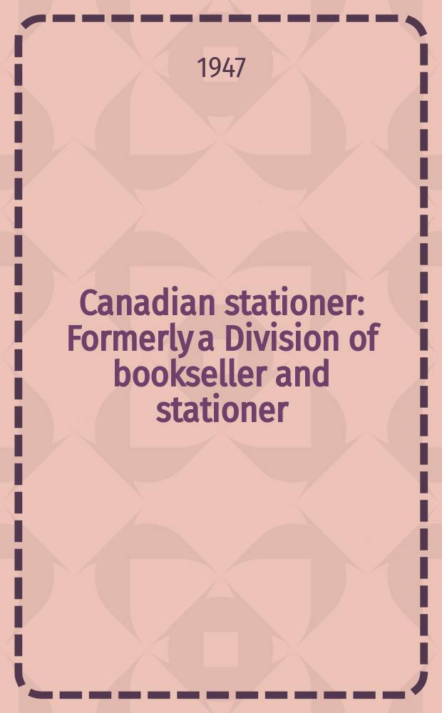 Canadian stationer : Formerly a Division of bookseller and stationer