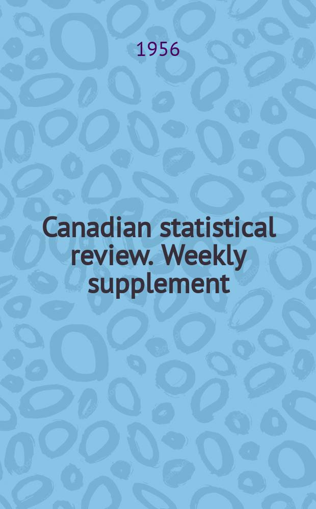 Canadian statistical review. Weekly supplement