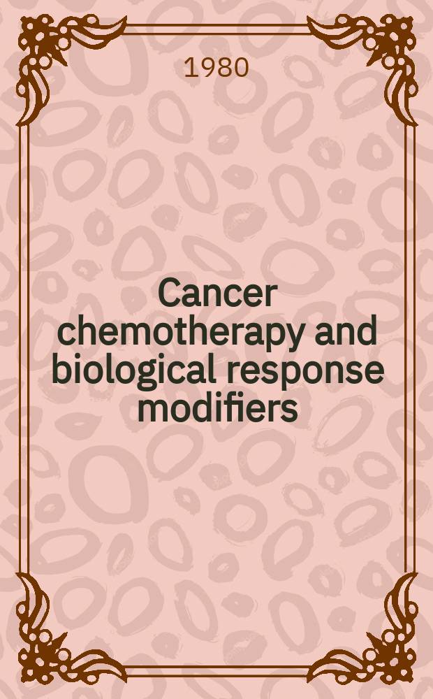 Cancer chemotherapy and biological response modifiers : Annual