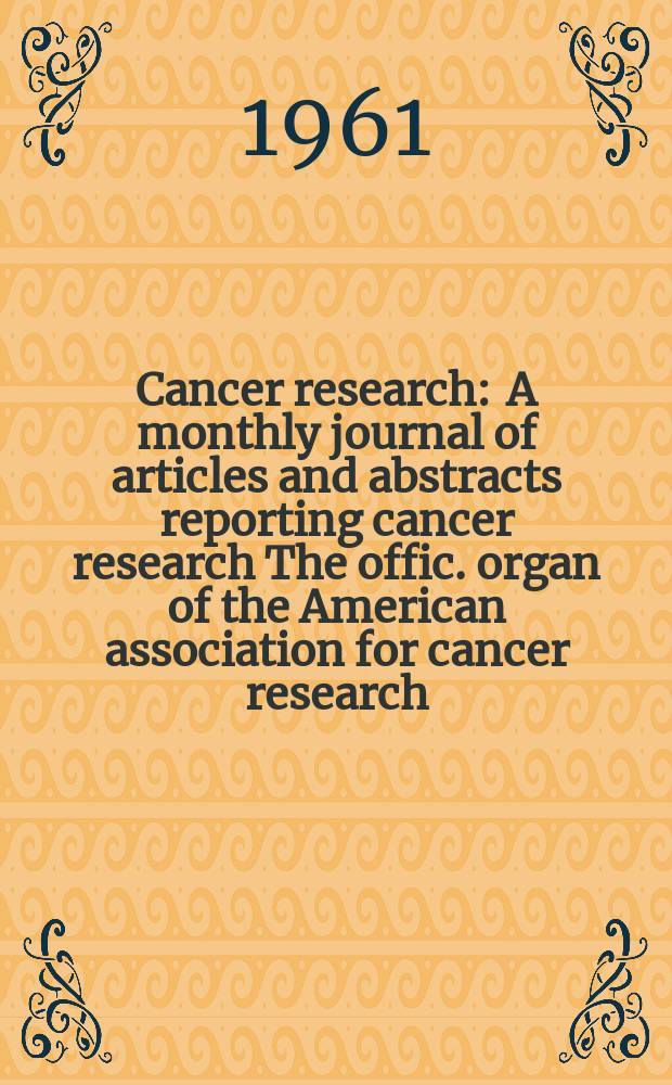 Cancer research : A monthly journal of articles and abstracts reporting cancer research The offic. organ of the American association for cancer research. Vol.21 №8 P.2