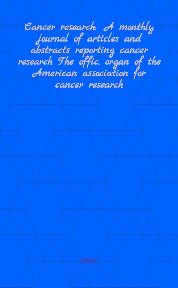 Cancer research : A monthly journal of articles and abstracts reporting cancer research The offic. organ of the American association for cancer research. Vol.22 №8 P.2
