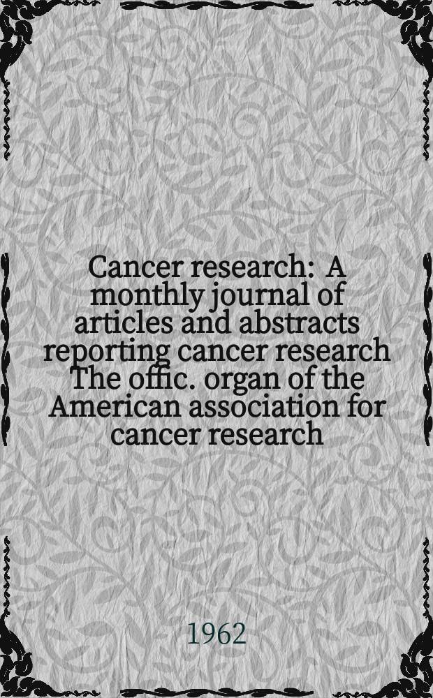 Cancer research : A monthly journal of articles and abstracts reporting cancer research The offic. organ of the American association for cancer research. Vol.22 №11 P.2