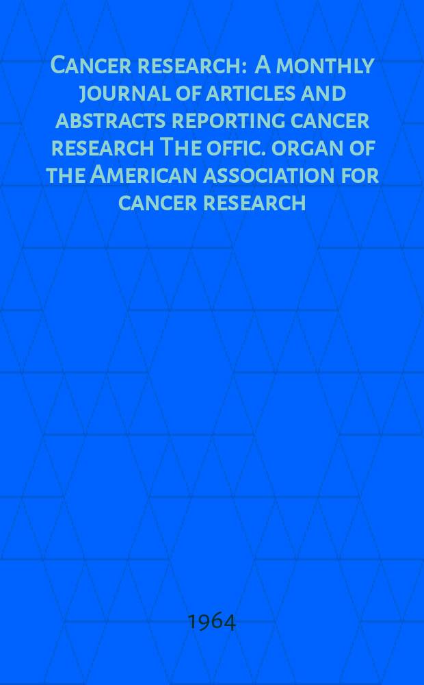 Cancer research : A monthly journal of articles and abstracts reporting cancer research The offic. organ of the American association for cancer research. Vol.24 №11 P.2