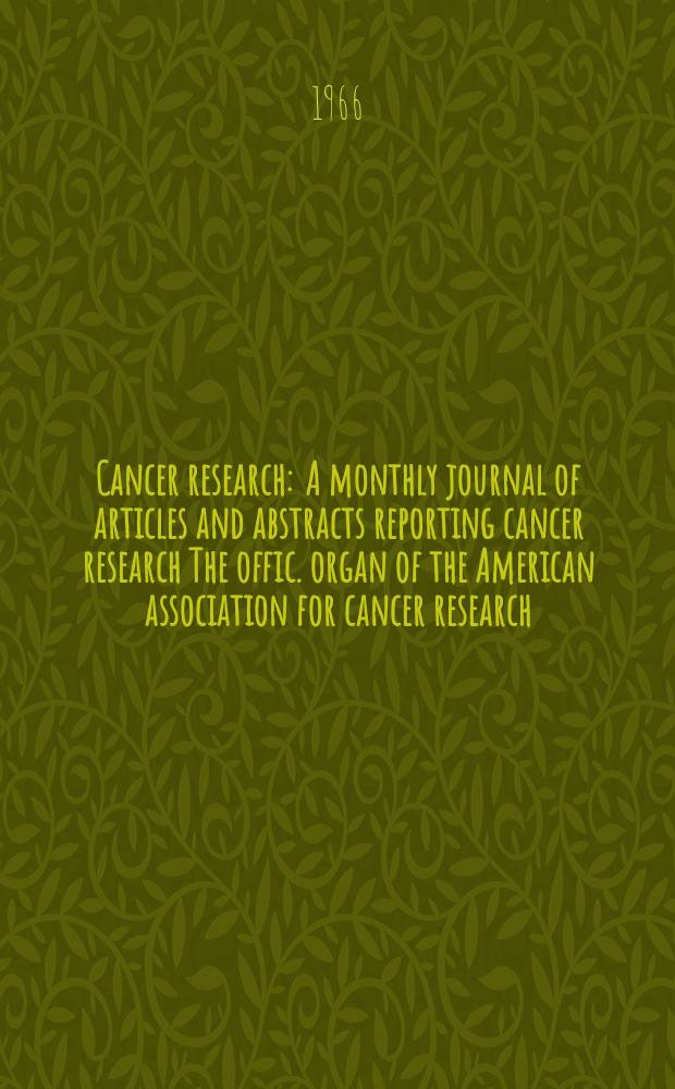 Cancer research : A monthly journal of articles and abstracts reporting cancer research The offic. organ of the American association for cancer research. Vol.26 №12 P.2