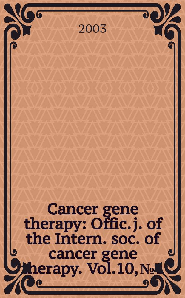 Cancer gene therapy : Offic. j. of the Intern. soc. of cancer gene therapy. Vol.10, №1