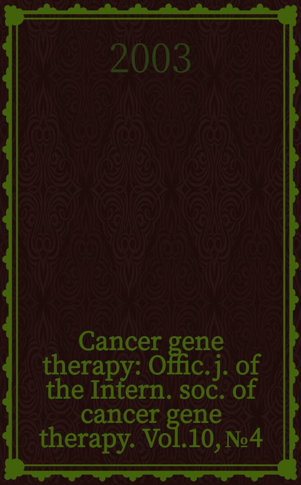 Cancer gene therapy : Offic. j. of the Intern. soc. of cancer gene therapy. Vol.10, №4