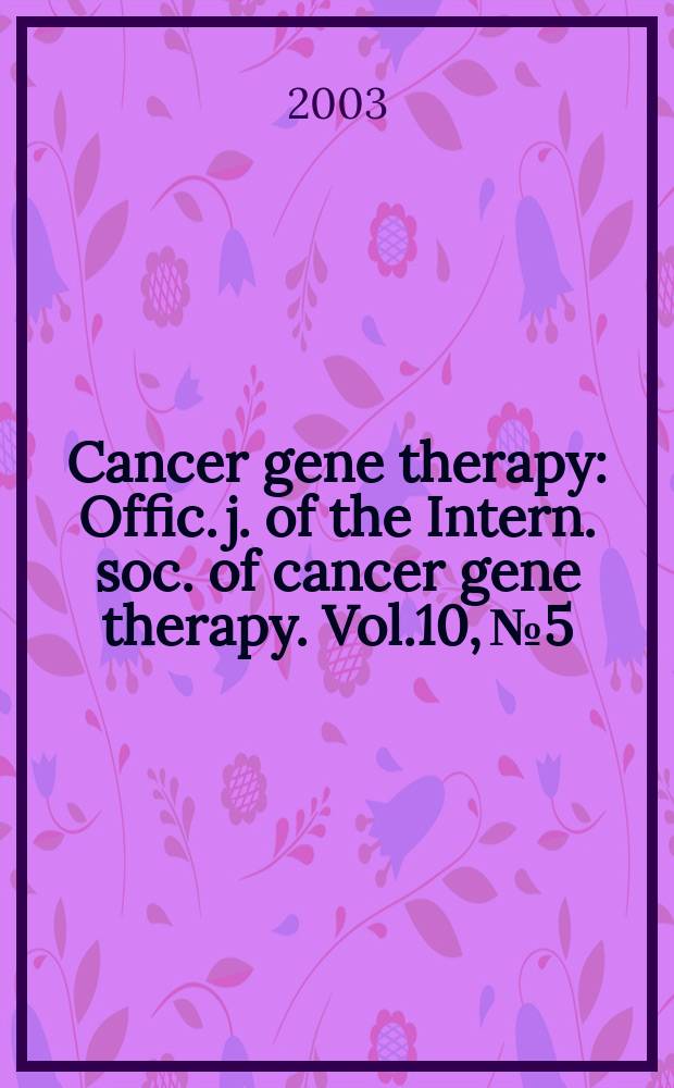 Cancer gene therapy : Offic. j. of the Intern. soc. of cancer gene therapy. Vol.10, №5