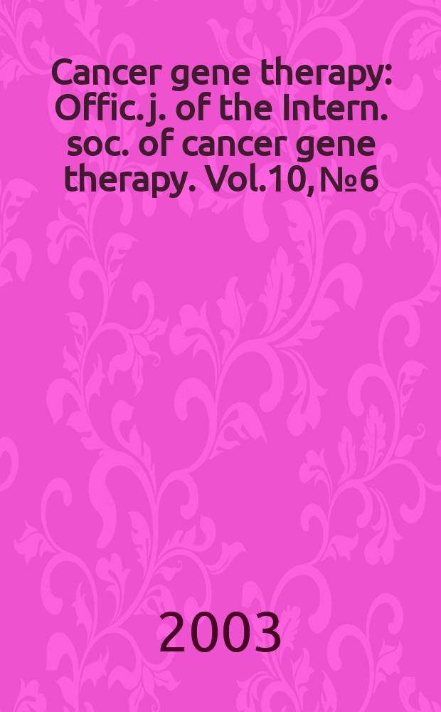 Cancer gene therapy : Offic. j. of the Intern. soc. of cancer gene therapy. Vol.10, №6