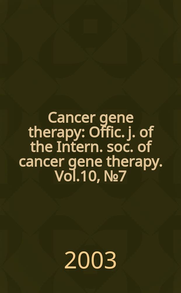 Cancer gene therapy : Offic. j. of the Intern. soc. of cancer gene therapy. Vol.10, №7