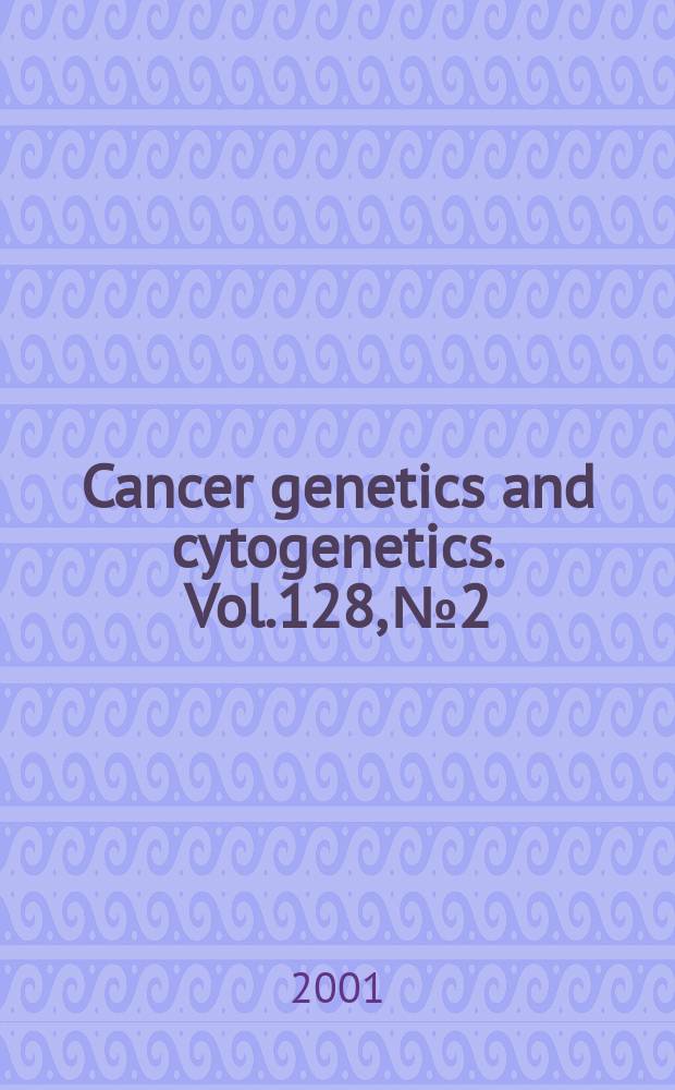 Cancer genetics and cytogenetics. Vol.128, №2