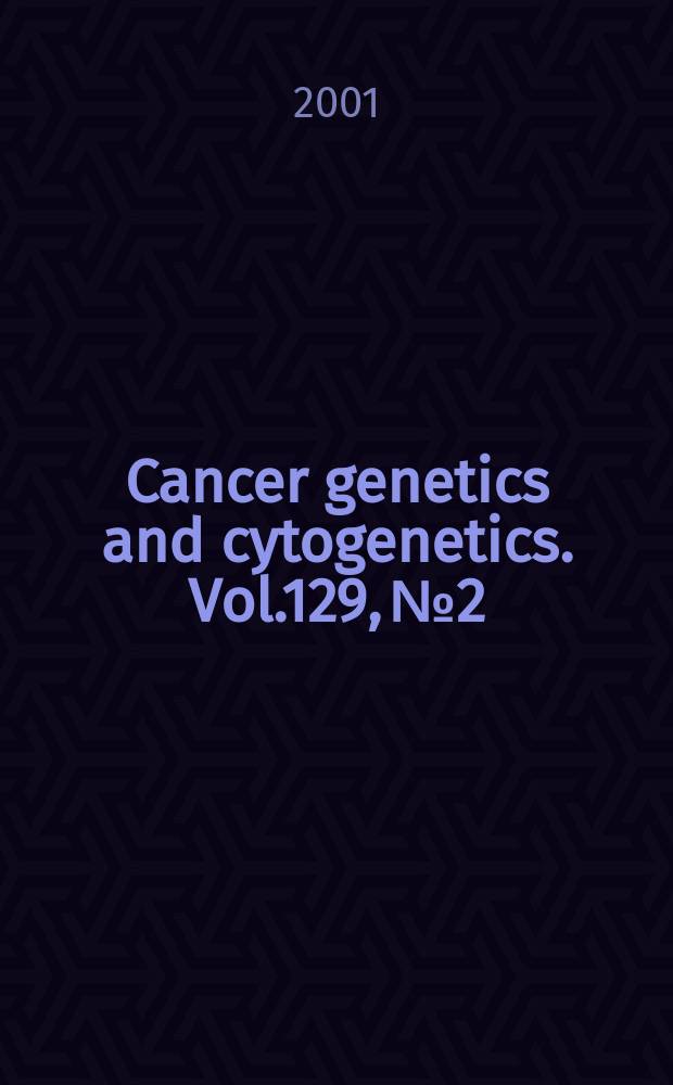 Cancer genetics and cytogenetics. Vol.129, №2