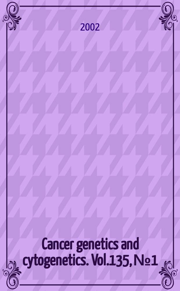 Cancer genetics and cytogenetics. Vol.135, №1