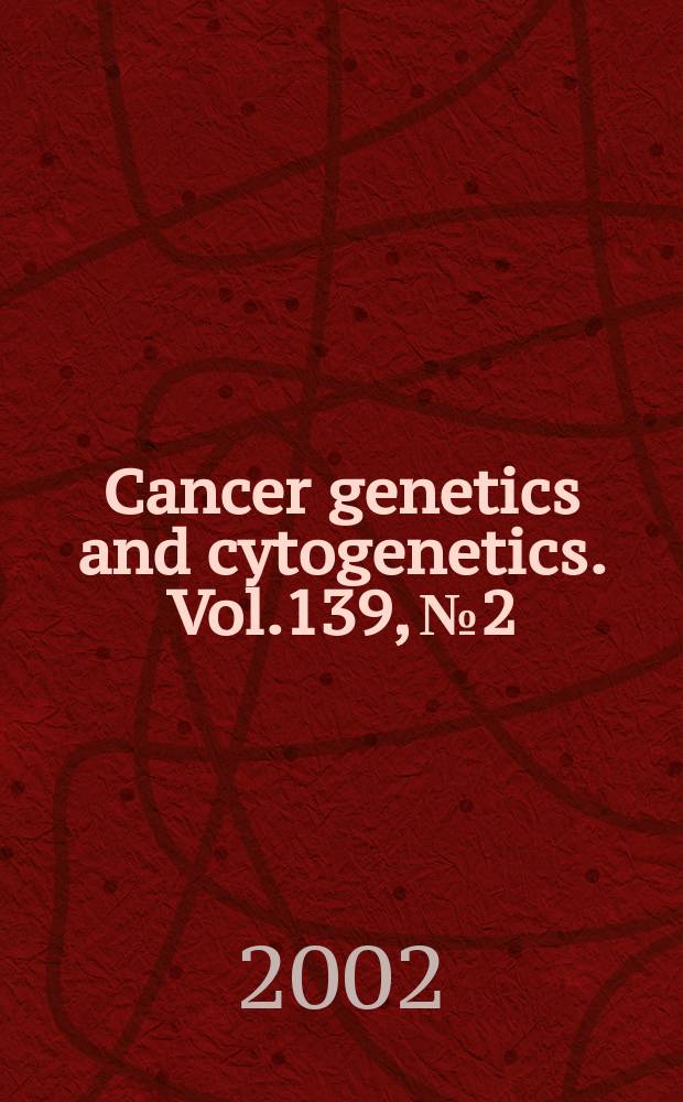 Cancer genetics and cytogenetics. Vol.139, №2